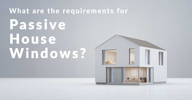 passive house windows - what are the requirements for passive house windows, a graphic showing a modern efficient home