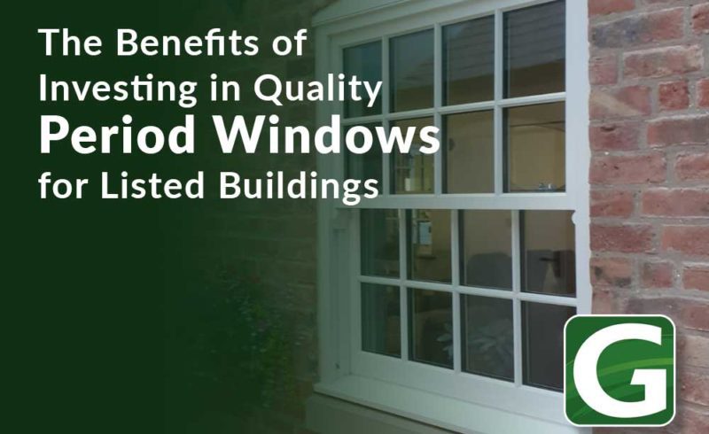 The Benefits of Investing in Quality Period Windows for Listed Buildings